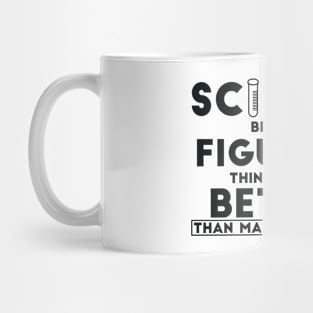 Funny Science Figuring things out Mug